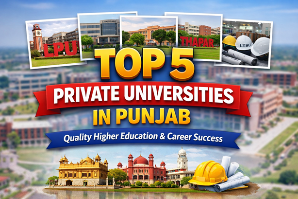 Top 5 Private Universities in Punjab | Best Affordable B.Tech Option